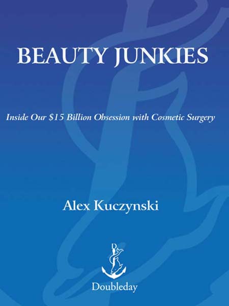 Contents One Beauty Junkies Two Surgery Safari Three The Rise and - photo 1