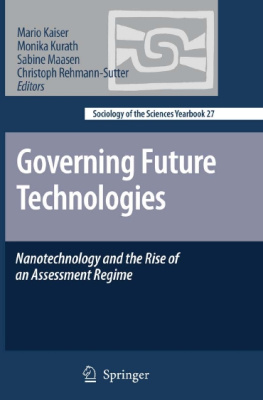 Martina Merz (auth.) - Governing Future Technologies: Nanotechnology and the Rise of an Assessment Regime