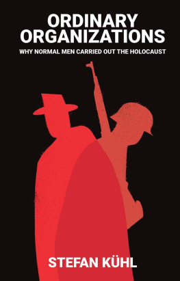 Kühl Ordinary organizations: why normal men carried out the Holocaust