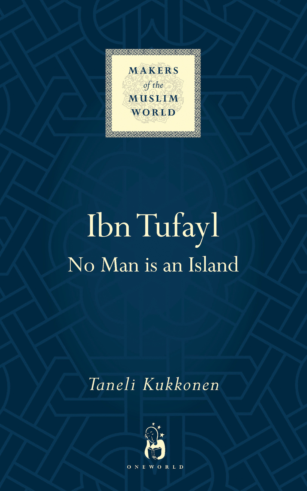 Ibn Tufayl TITLES IN THE MAKERS OF THE MUSLIM WORLD SERIES Series Editor - photo 1