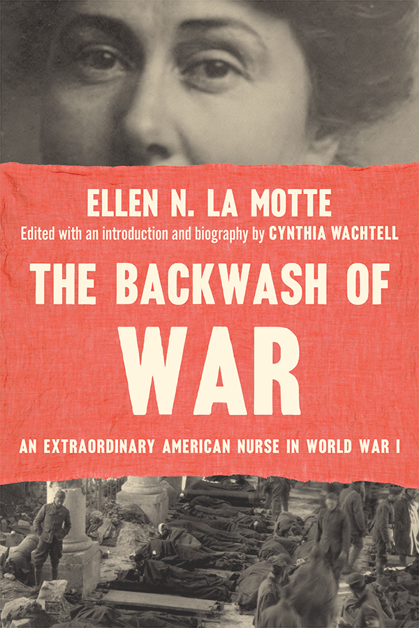 The Backwash of War The Backwash of War AN EXTRAORDINARY AMERICAN NURSE IN - photo 1