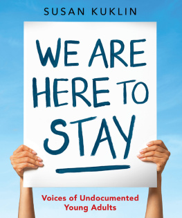 Kuklin We are here to stay: voices of undocumented young adults