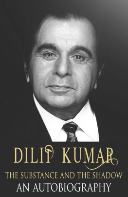 Kumar - Dilip Kumar: the substance and the shadow