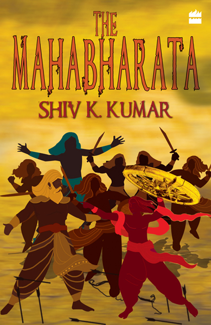 The Mahabharata SHIV K KUMAR HarperCollins Publishers India To Manish my - photo 1