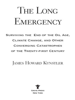 Kunstlers - The Long Emergency: Surviving The End Of Oil, Climate Change, And Other Converging Catastrophes Of The Twenty-First Cent