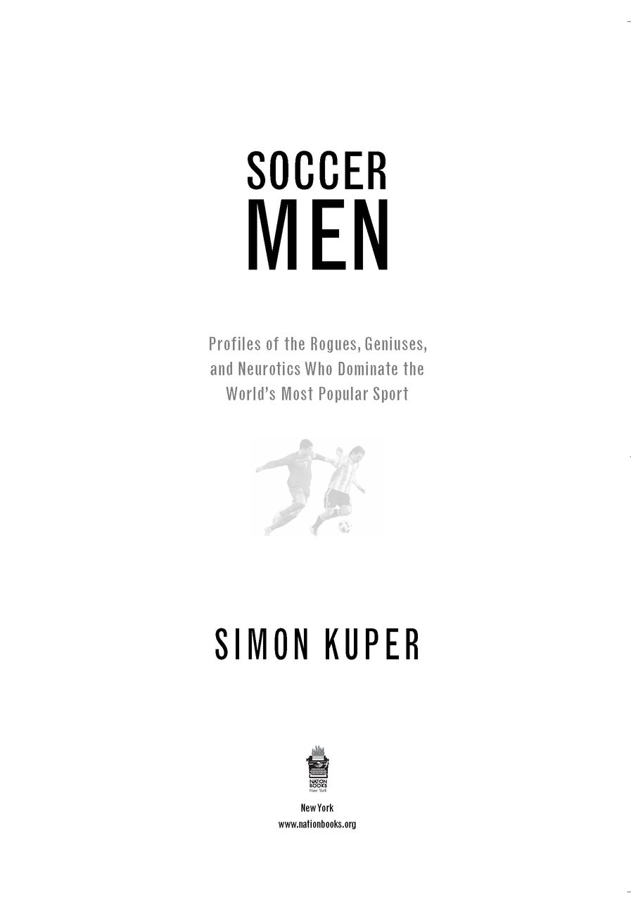 Table of Contents ALSO BY SIMON KUPER Soccer Against the Enemy Ajax - photo 2