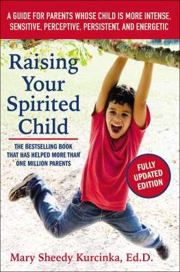 Kurcinka - Raising your spirited child: a guide for parents whose child is more intense, sensitive, perceptive, persistent, and energetic