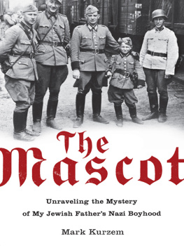 Kurzem - The mascot: unraveling the mystery of my jewish fathers nazi boyhood