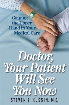 Kussin Steven Z. - Doctor, your patient will see you now: gaining the upper hand in your medical care