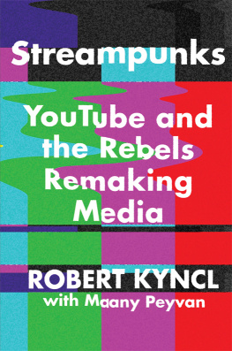 Kyncl - Streampunks: YouTube and the Revolutionaries Remaking Entertainment