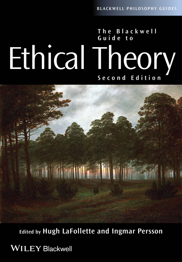 Table of Contents Praise for The Blackwell Guide to Ethical Theory Second - photo 1