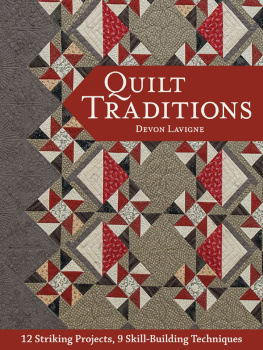 Lavigne - Quilt Traditions: 12 Striking Projects, 9 Skill-Building Techniques