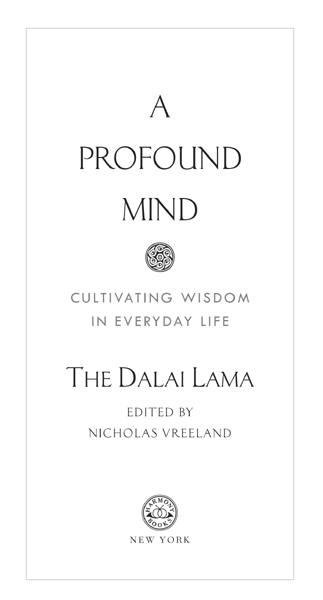 Copyright 2011 by The Dalai Lama Foreword copyright 2011 by Nicholas Vreeland - photo 2