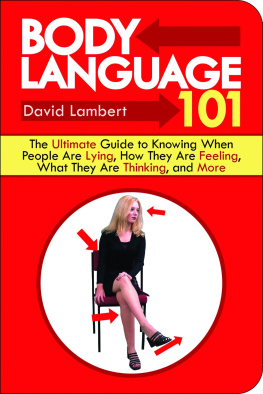 Lambert - Body language 101: the ultimate guide to knowing when people are lying, how they are feeling, what they are thinking, and more