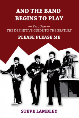 Lambley - And the Band Begins to Play: [Part1 The Definitive Guide to the Beatles Please Please Me]