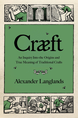 Langlands - Cræft: An Inquiry Into the Origins and True Meaning of Traditional Crafts