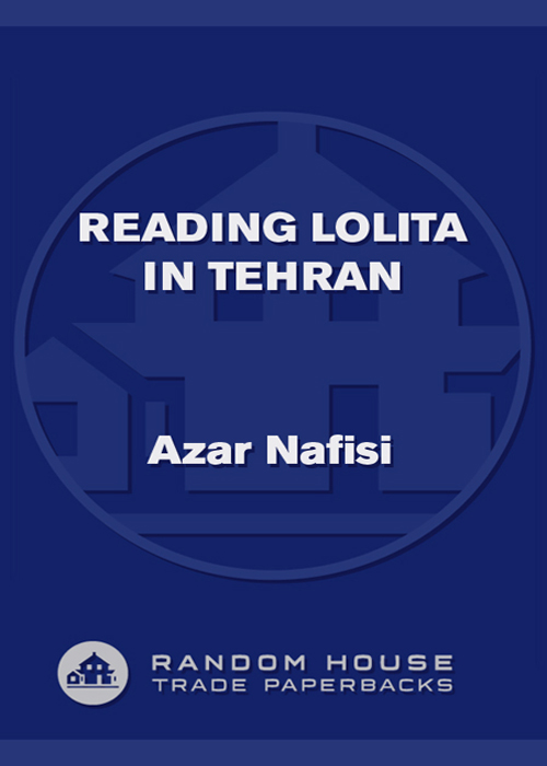 Reading Lolita in Tehran a memoir in books Azar Nafisi RANDOM HOUSE TRADE - photo 1