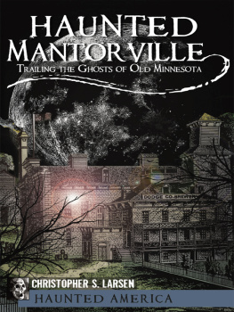 Larsen - Haunted Mantorville: trailing the ghosts of old Minnesota