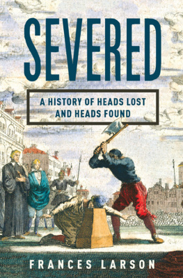 Larson - Severed: a history of heads lost and found