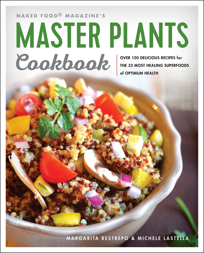 Praise for MASTER PLANTS If youre looking for recipes that are easy yet - photo 1