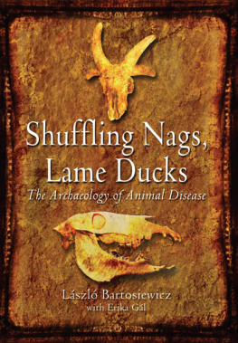 Läszló Bartosiewicz Shuffling nags, lame ducks: the archaeology of animal disease