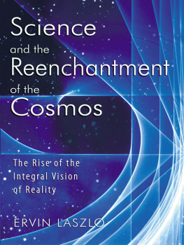 Laszlo - Science and the reenchantment of the cosmos: the rise of the integral vision of reality