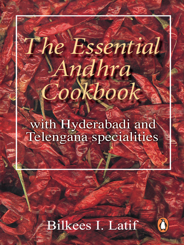 Bilkees I Latif The Essential Andhra Cookbook with Hyderabadi Specialities - photo 1