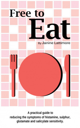 Lattimore Free to Eat: a practical guide to reducing the symptoms of histamine, sulphur, glutamate and salicylate sensitivity