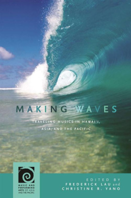 Lau Frederick - Making waves: traveling musics in Hawaiʻi, Asia, and the Pacific