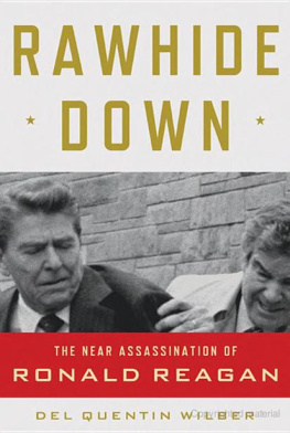 Del Quentin Wilber - Rawhide Down: The Near Assassination of Ronald Reagan