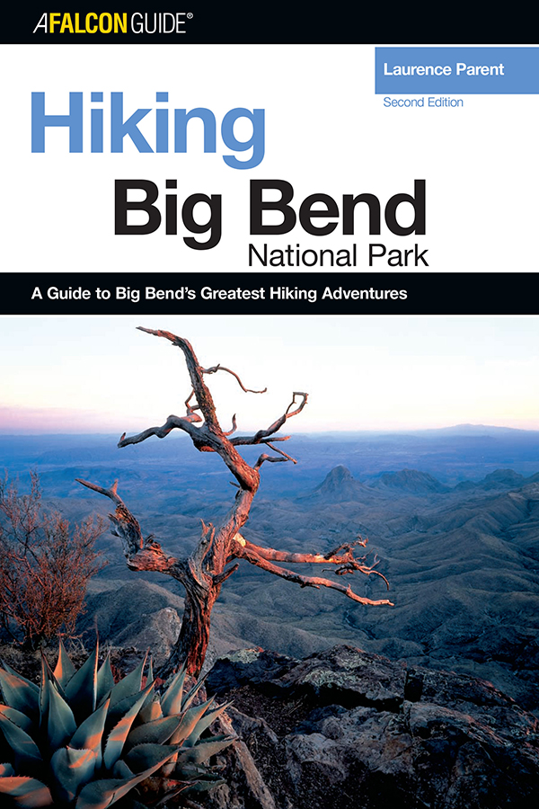 Hiking Big Bend National Park Second Edition Laurence Parent With the - photo 1