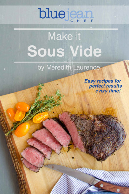 Laurence - Make it Sous Vide!: Easy recipes for perfect results every time!