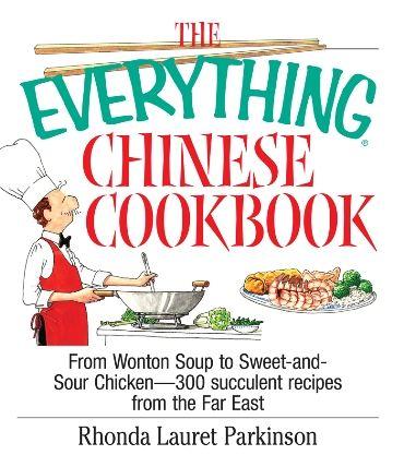 The Everything Chinese Cookbook From Wonton Soup to Sweet and Sour Chicken-300 Succulent Recipes from the Far East - image 1