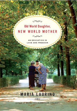 Laurino Old World daughter, New World mother: an education in love & freedom