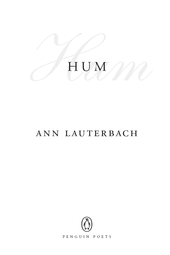 HUM ALSO BY ANN LAUTERBACH Also by Ann Lauterbach If in Time Selected Poems - photo 1