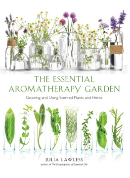 Lawless - Essential Aromatherapy Garden: Growing and Using Scented Plants and Herbs