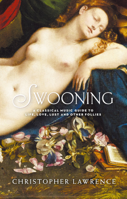 Lawrence - Swooning: a classical music guide to life, love, lust, and other follies