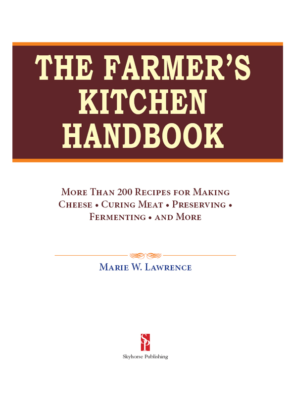 THE FARMERS KITCHEN HANDBOOK Copyright 2014 by Marie W Lawrence All Rights - photo 2