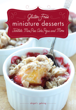 Lawrence Timothy W. Gluten-Free Miniature Desserts: Tarts, Mini Pies, Cake Pops, and More