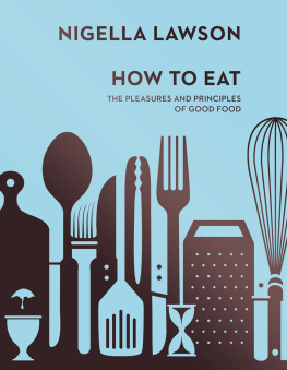 Lawson - How to eat: the pleasures and principles of good food