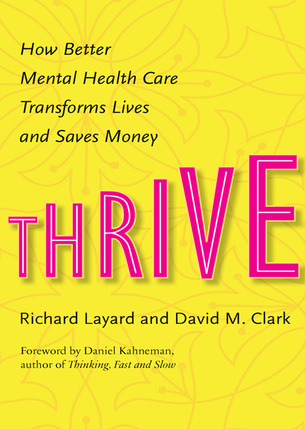 THRIVE THRIVE How Better Mental Health Care Transforms Lives and Saves Money - photo 1