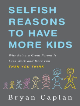 Bryan Caplan - Selfish Reasons to Have More Kids: Why Being a Great Parent is Less Work and More Fun Than You Think