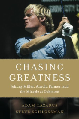 Lazarus Adam - Chasing greatness: johnny miller, arnold palmer, and the miracle at oakmont