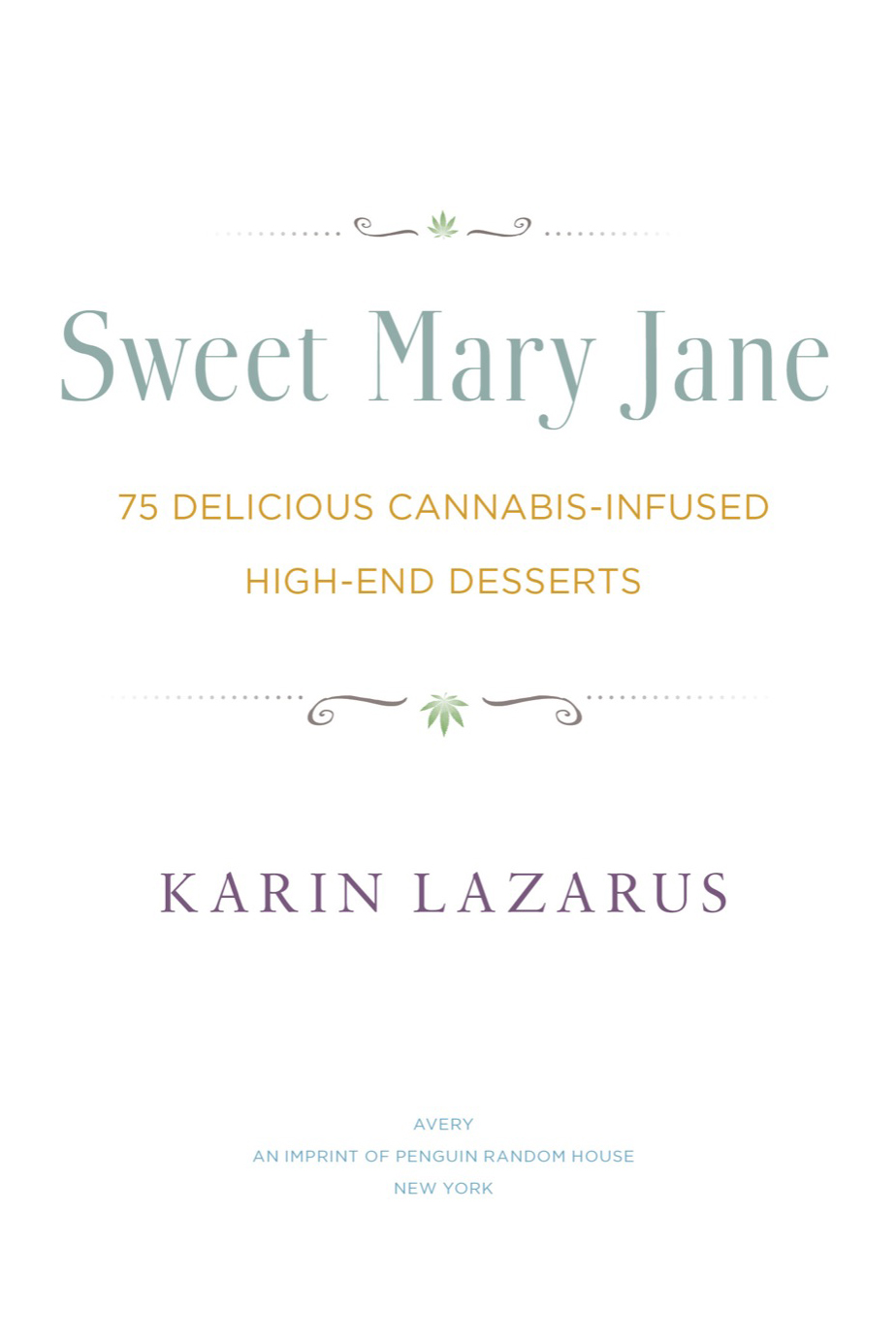 Sweet Mary Jane 75 Delicious Cannabis-infused High-end Desserts - image 2