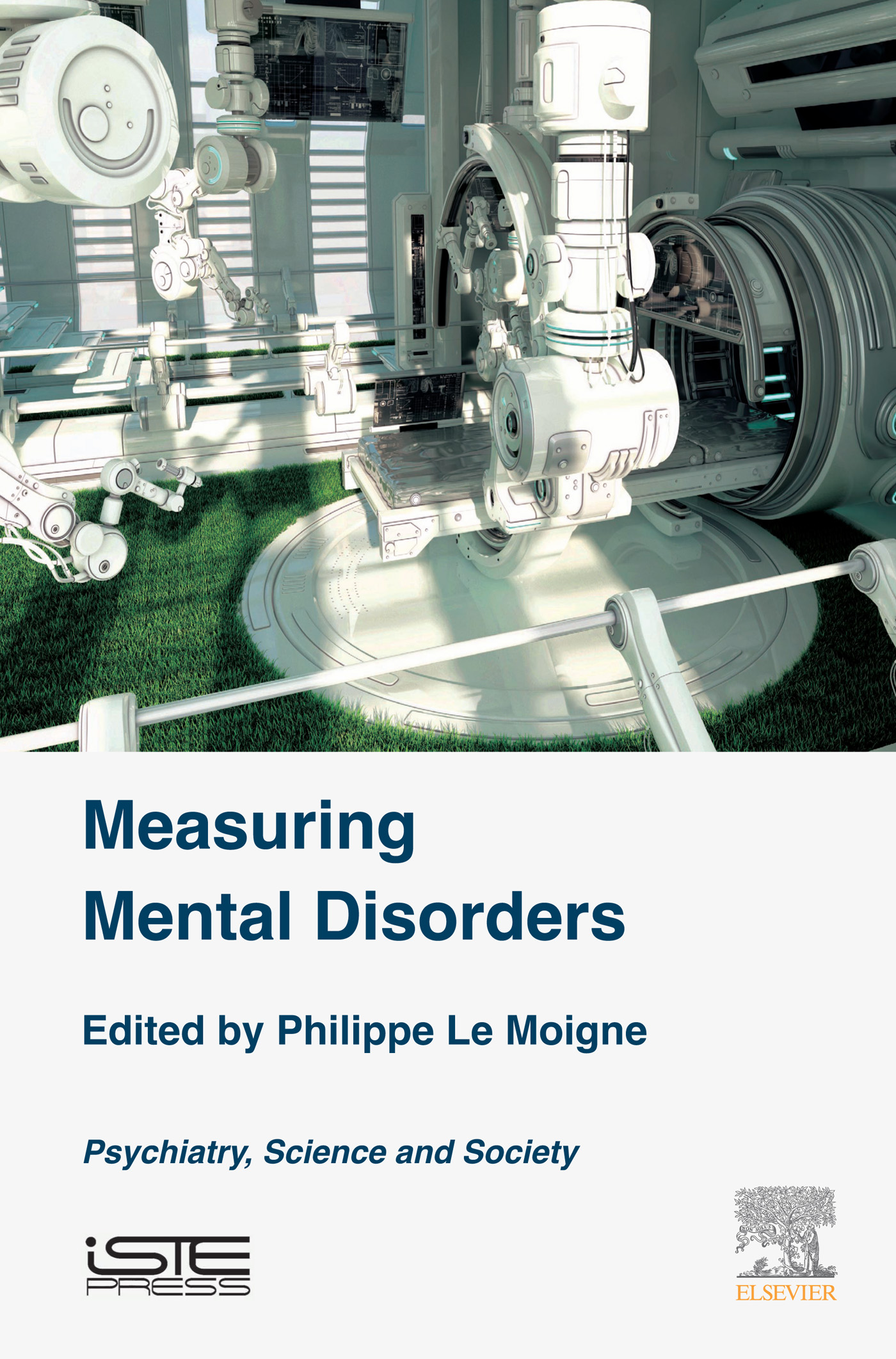 Measuring Mental Disorders Psychiatry Science and Society Philippe Le Moigne - photo 1