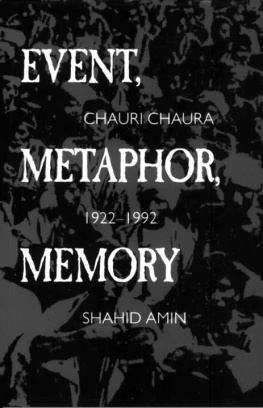 Shahid Amin Event, Metaphor, Memory: Chauri Chaura, 1922-1992