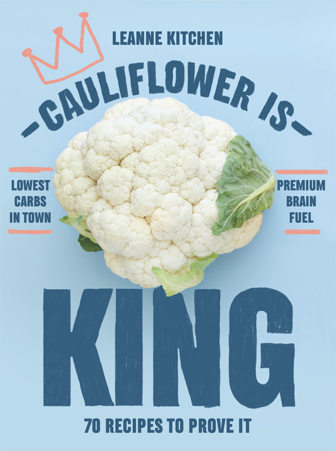 Bow down the reign of Cauliflower glory is upon us The worlds most versatile - photo 1