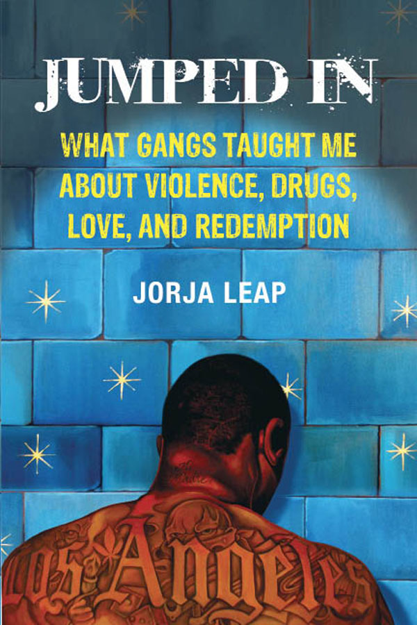 JUMPED IN What Gangs Taught Me about Violence Drugs Love and Redemption - photo 1