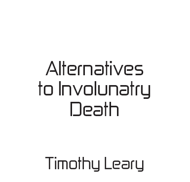 Alternatives to Involuntary Death Copyright 2009 The Futique Trust Beverly - photo 3