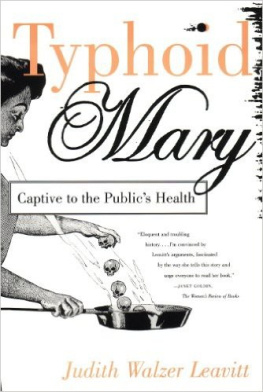 Leavitt Typhoid Mary: Captive to the Publics Health